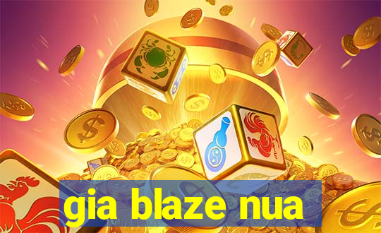 gia blaze nua